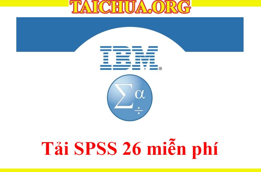 SPSS 26 Full miễn phí 2025 – Phần mềm phân tích thống kê